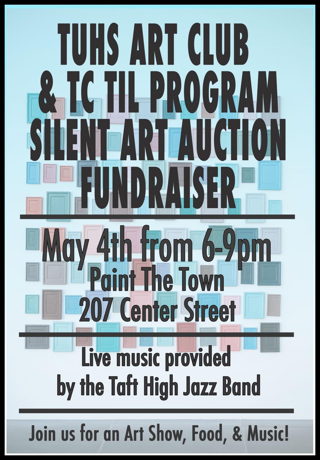 Art Club and TC TIL Program Silent Art Auction Fundraiser. May 4th from 6-9 p.m. at Paint the Town.
